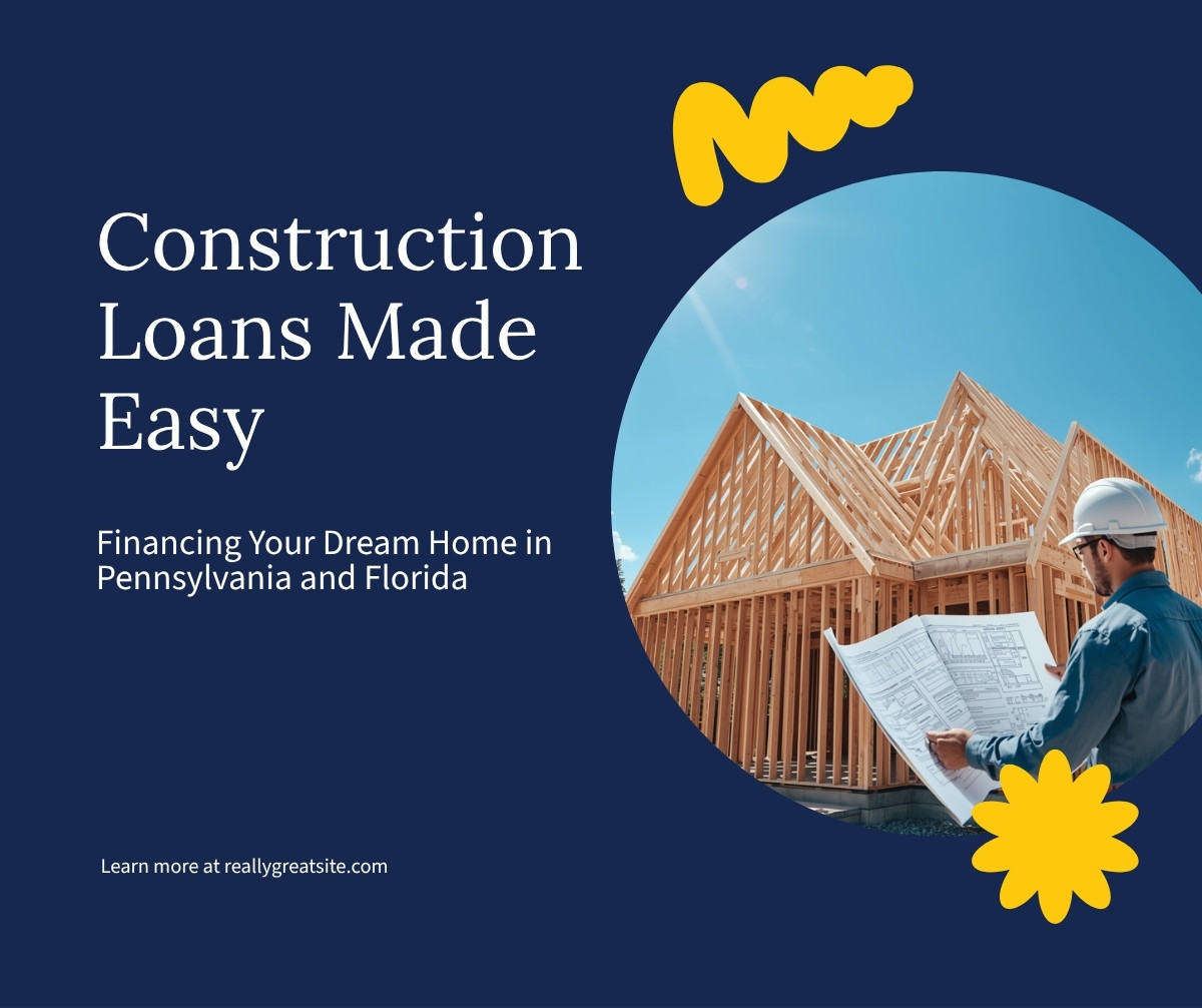 Construction Loans PA FL 2026 Construction loans in Pennsylvania and Florida — financing new builds in Bucks County and Cape Coral
