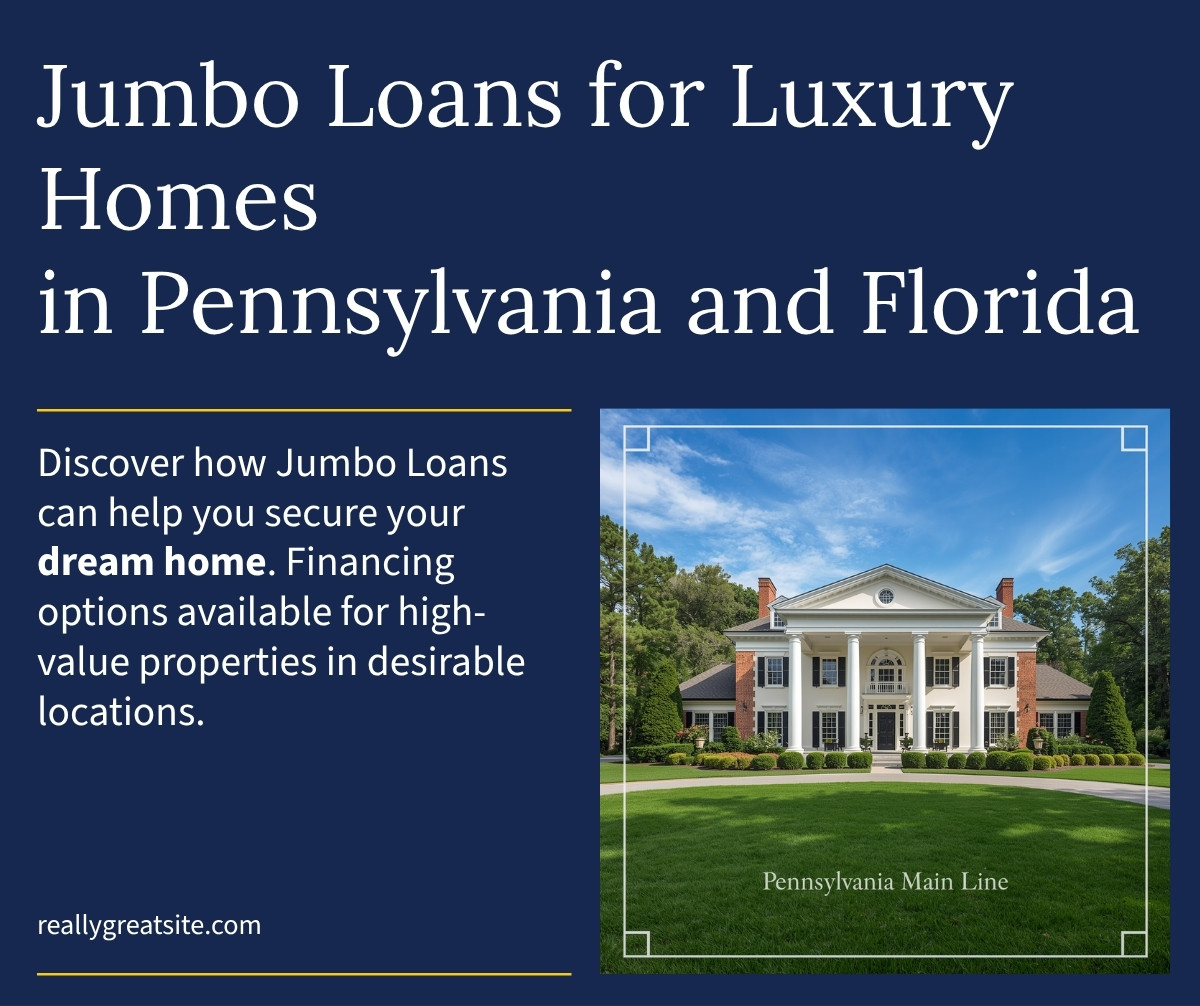 Jumbo Loans PA FL 2026 Jumbo loans in Pennsylvania and Florida — financing above conforming limits in Bryn Mawr and Palm Beach